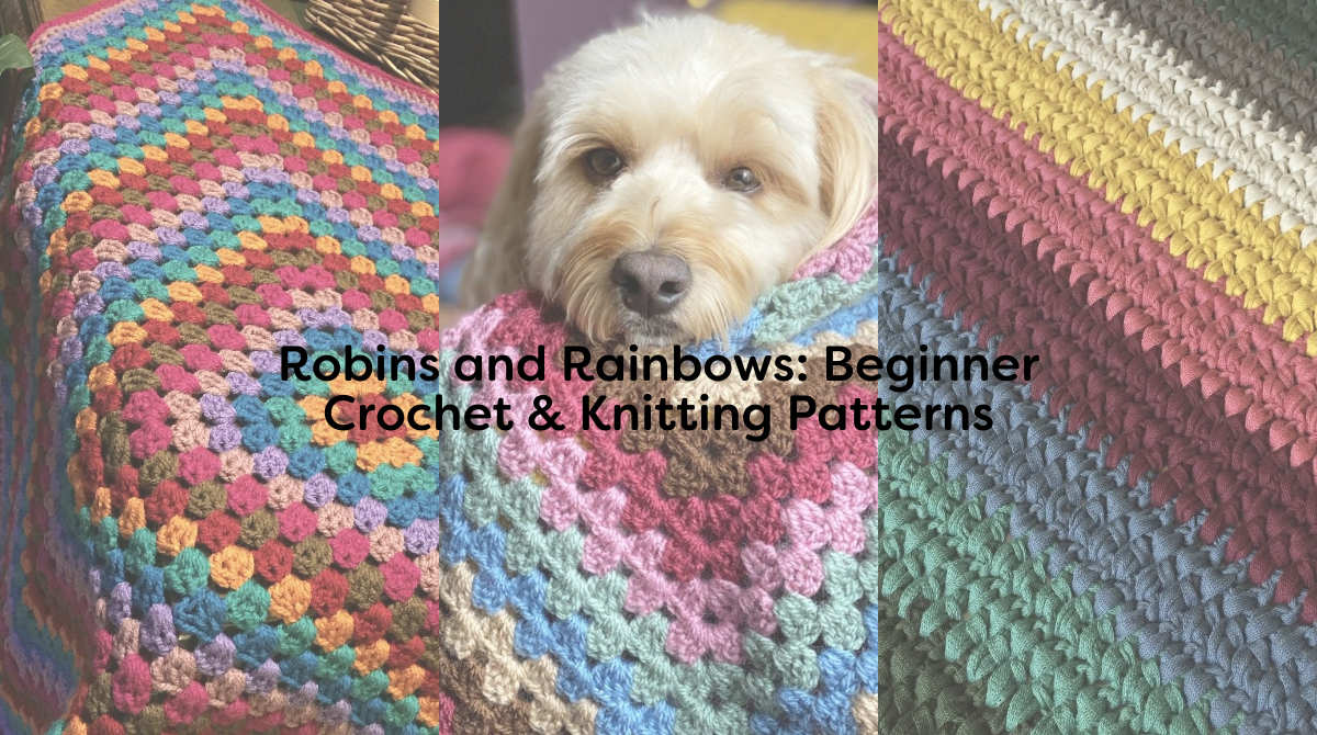Robins and Rainbows: Beginner Crochet & Knitting Patterns