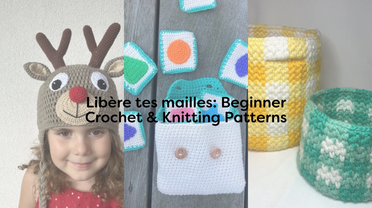 Libère tes mailles: Beginner Crochet & Knitting Patterns