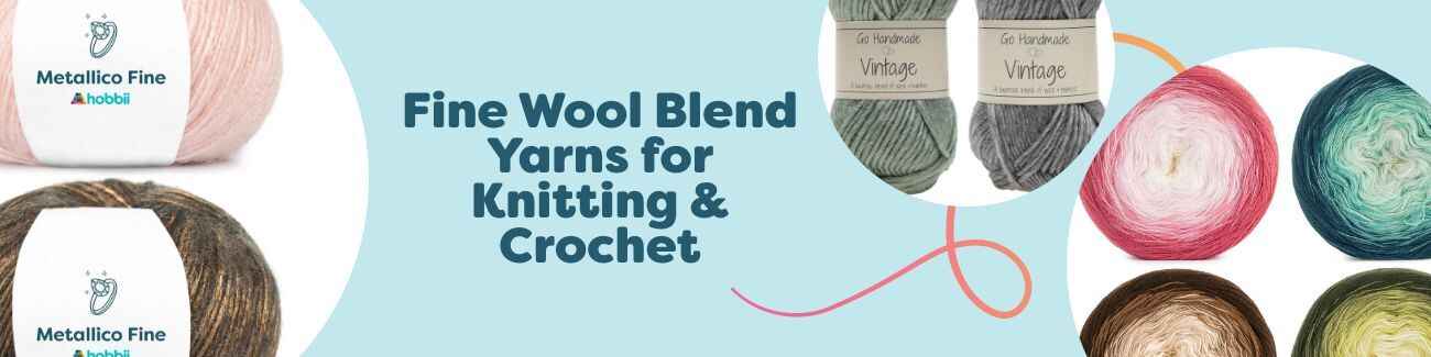 Fine Wool Blend Yarns for Knitting & Crochet