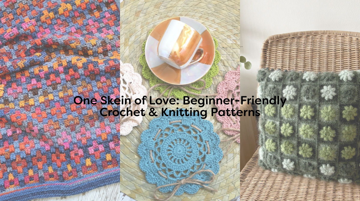 One Skein of Love: Beginner-Friendly Crochet & Knitting Patterns