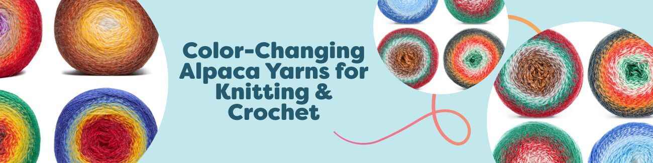 Color-Changing Alpaca Yarns for Knitting & Crochet