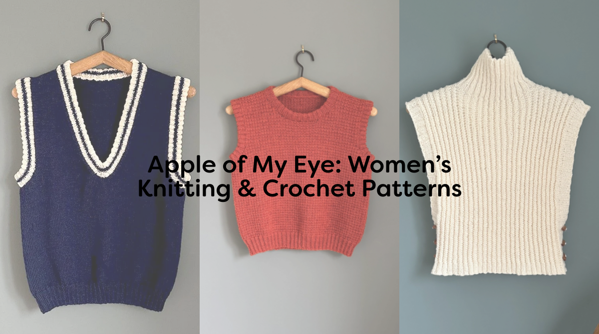 Apple of My Eye: Women’s Knitting & Crochet Patterns