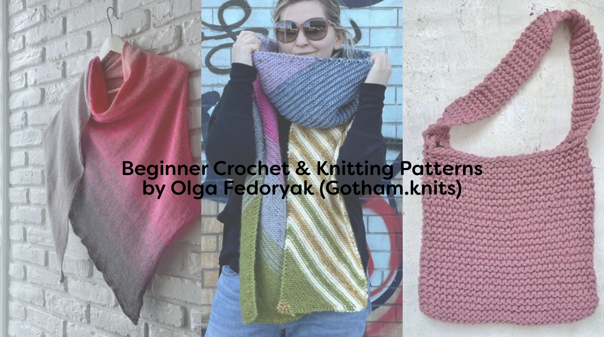 Beginner Crochet & Knitting Patterns by Olga Fedoryak (Gotham.knits)