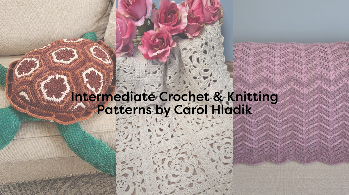 Intermediate Crochet & Knitting Patterns by Carol Hladik