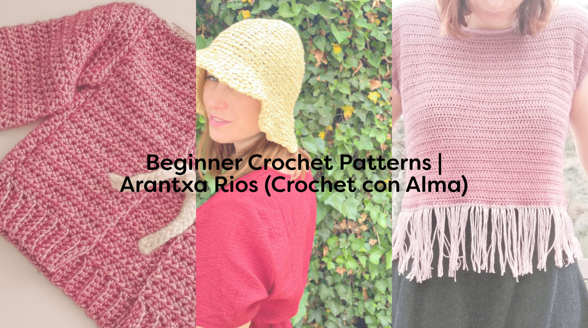 Beginner Crochet Patterns | Arantxa Rios (Crochet con Alma)
