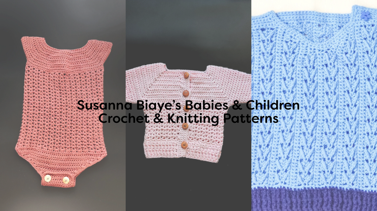 Susanna Biaye’s Babies & Children Crochet & Knitting Patterns