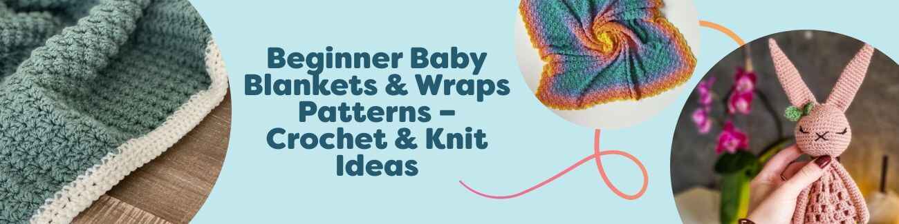 Beginner Baby Blankets & Wraps Patterns – Crochet & Knit Ideas