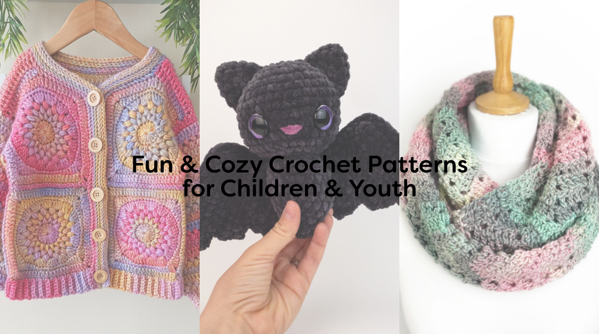 Fun & Cozy Crochet Patterns for Children & Youth