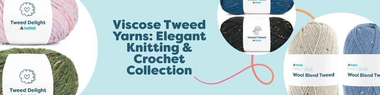Viscose Tweed Yarns: Elegant Knitting & Crochet Collection