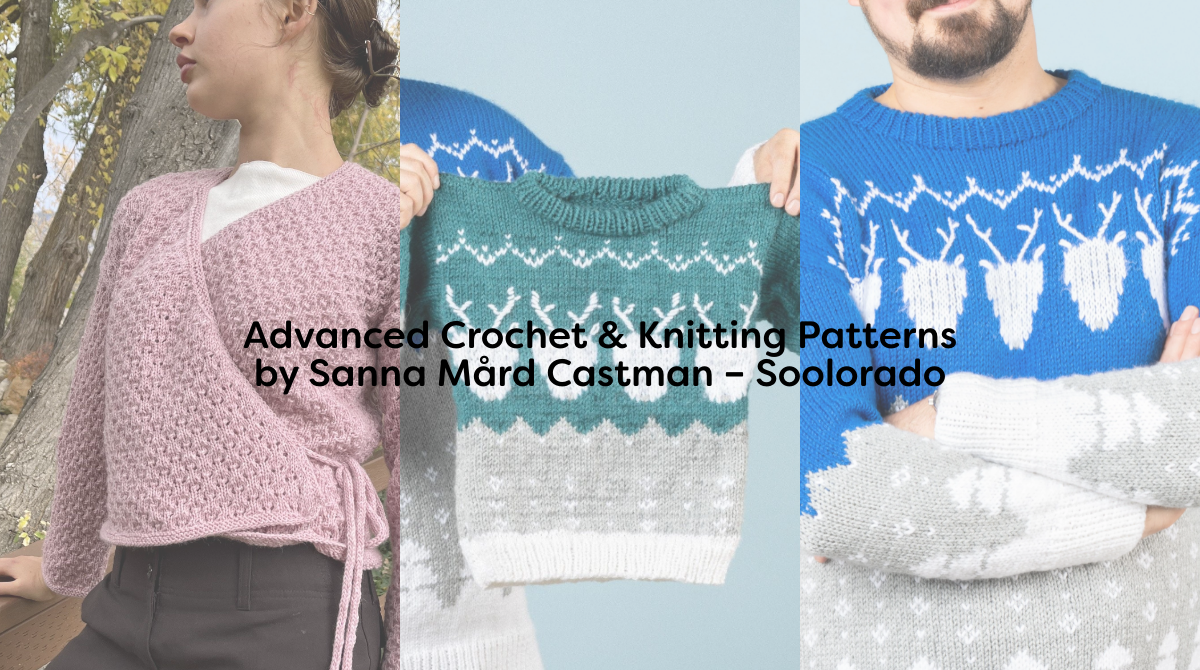 Advanced Crochet & Knitting Patterns by Sanna Mård Castman – Soolorado