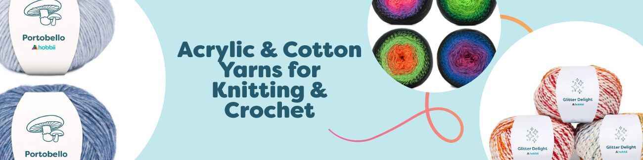 Acrylic & Cotton Yarns for Knitting & Crochet