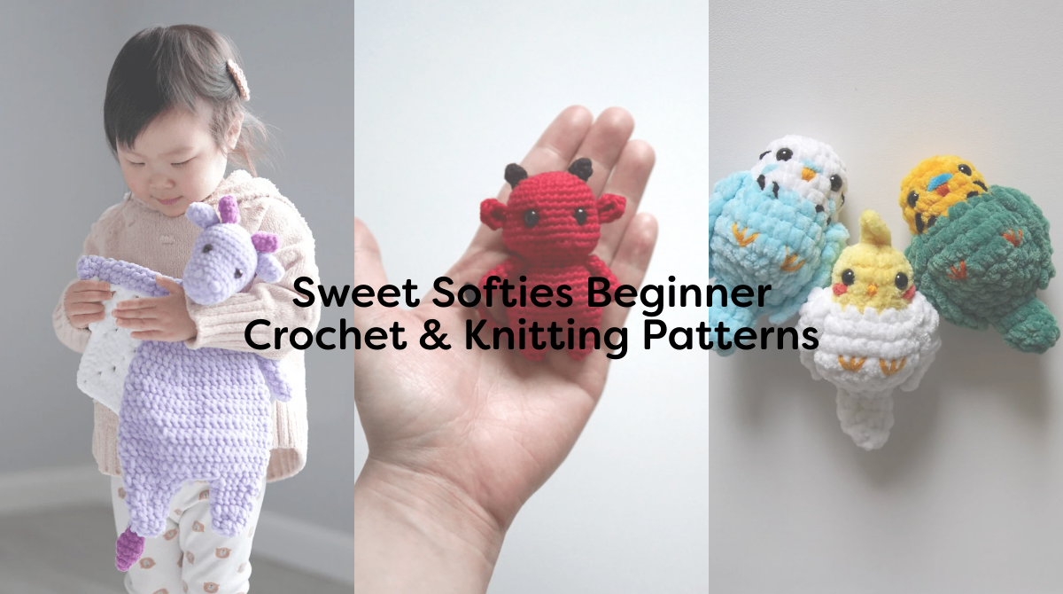 Sweet Softies Beginner Crochet & Knitting Patterns