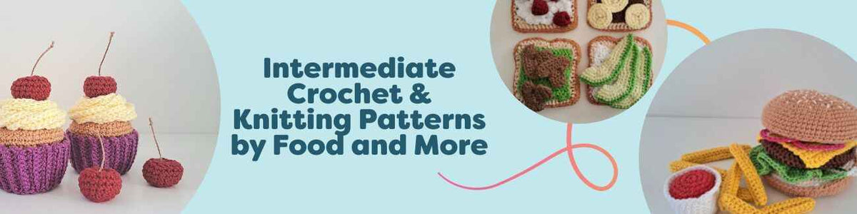 Intermediate Crochet & Knitting Patterns by Food and More