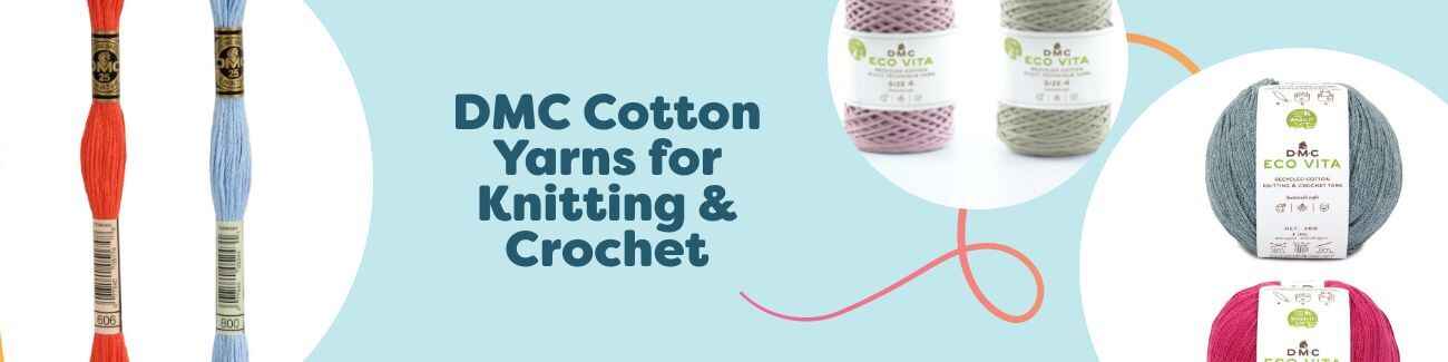 DMC Cotton Yarns for Knitting & Crochet