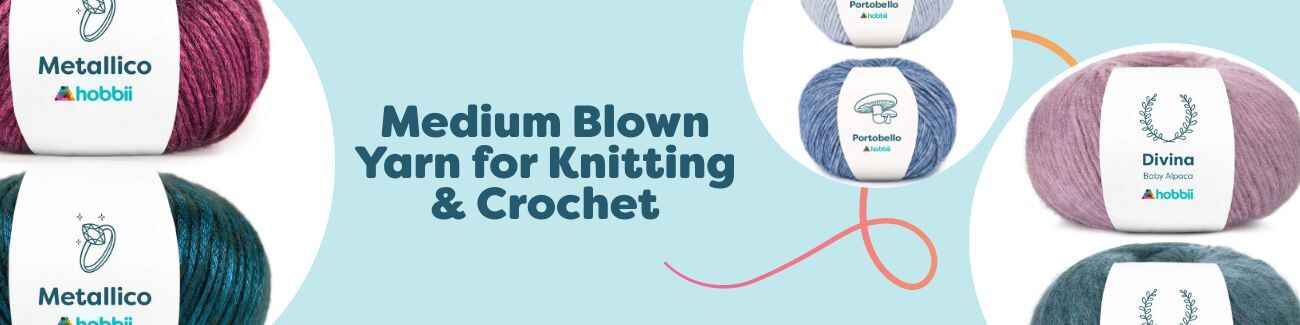 Medium Blown Yarn for Knitting & Crochet