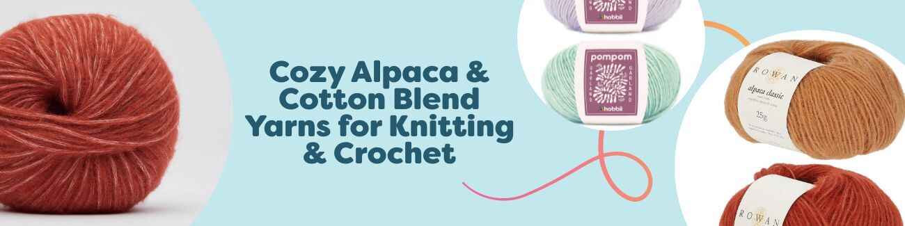Cozy Alpaca & Cotton Blend Yarns for Knitting & Crochet