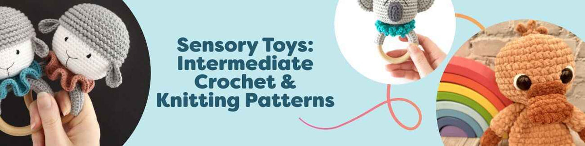 Sensory Toys: Intermediate Crochet & Knitting Patterns