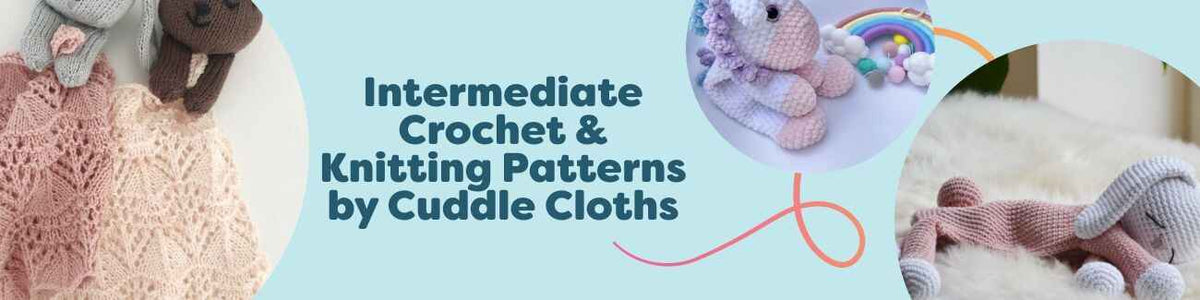 Intermediate Crochet & Knitting Patterns by Cuddle Cloths