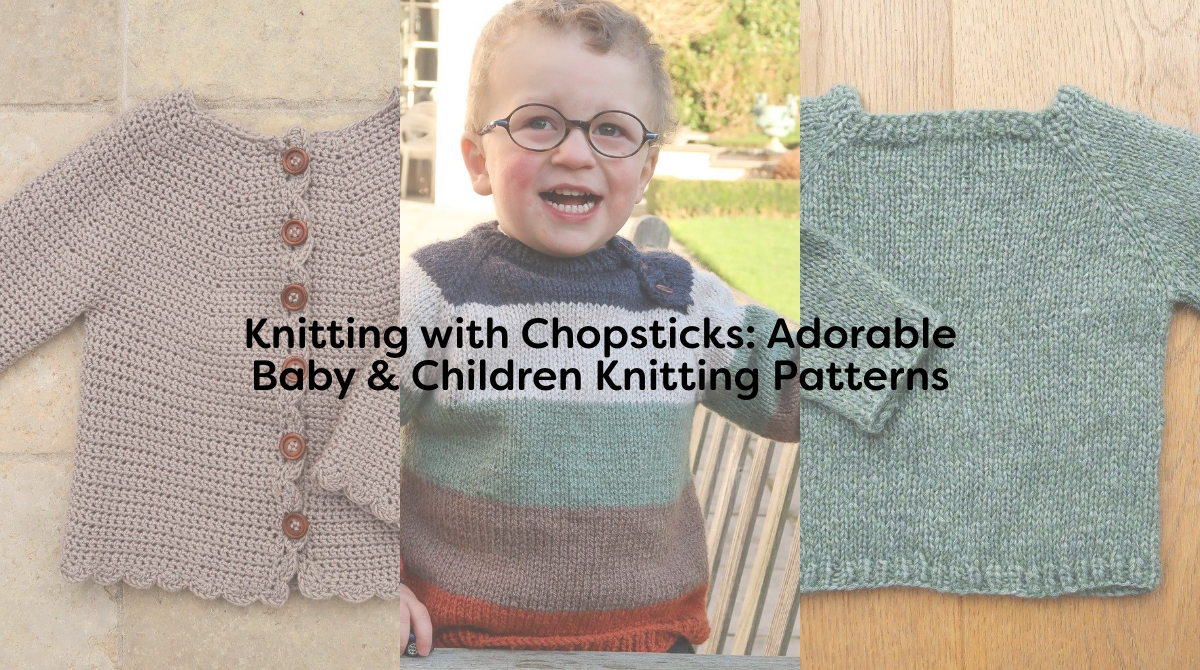 Knitting with Chopsticks: Adorable Baby & Children Knitting Patterns
