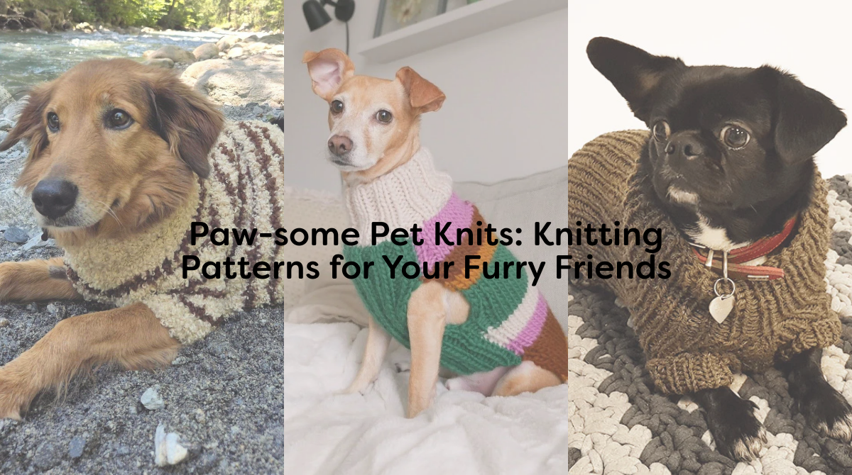 Paw-some Pet Knits: Knitting Patterns for Your Furry Friends