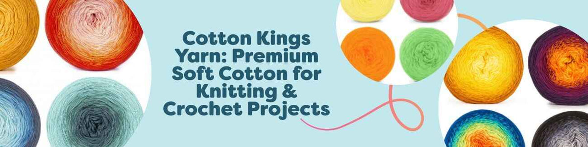 Cotton Kings Yarn: Premium Soft Cotton for Knitting & Crochet Projects