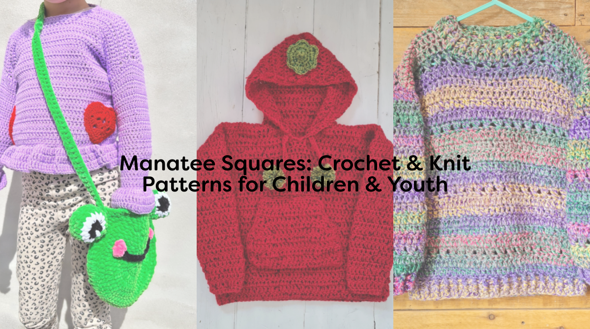 Manatee Squares: Crochet & Knit Patterns for Children & Youth