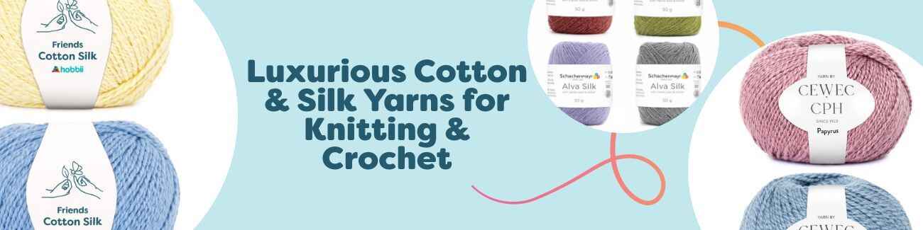 Luxurious Cotton & Silk Yarns for Knitting & Crochet