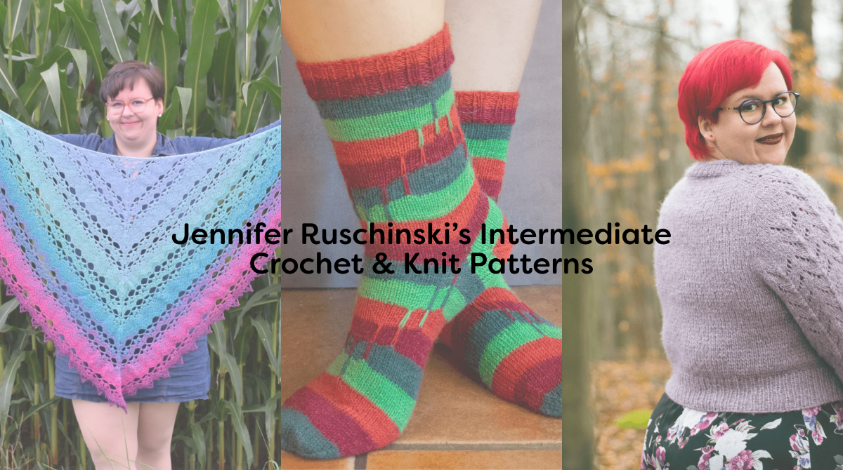 Jennifer Ruschinski’s Intermediate Crochet & Knit Patterns