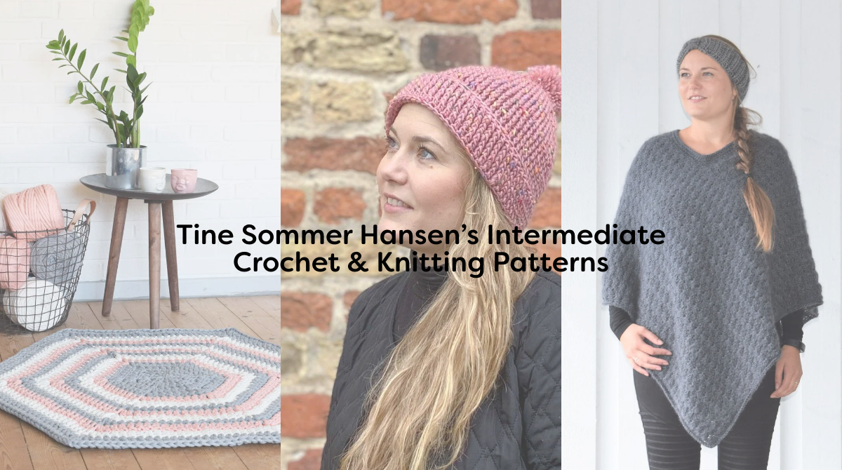 Tine Sommer Hansen’s Intermediate Crochet & Knitting Patterns