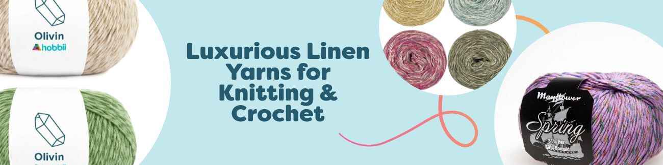 Luxurious Linen Yarns for Knitting & Crochet