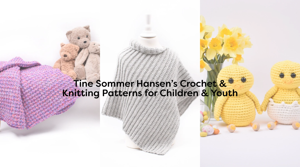 Tine Sommer Hansen’s Crochet & Knitting Patterns for Children & Youth