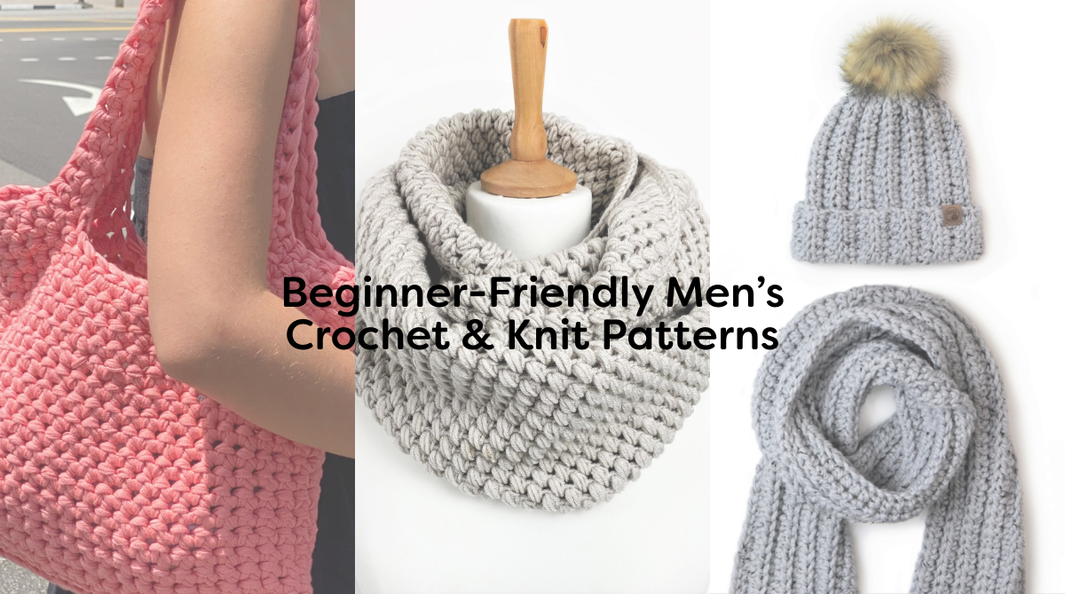 Beginner-Friendly Men’s Crochet & Knit Patterns