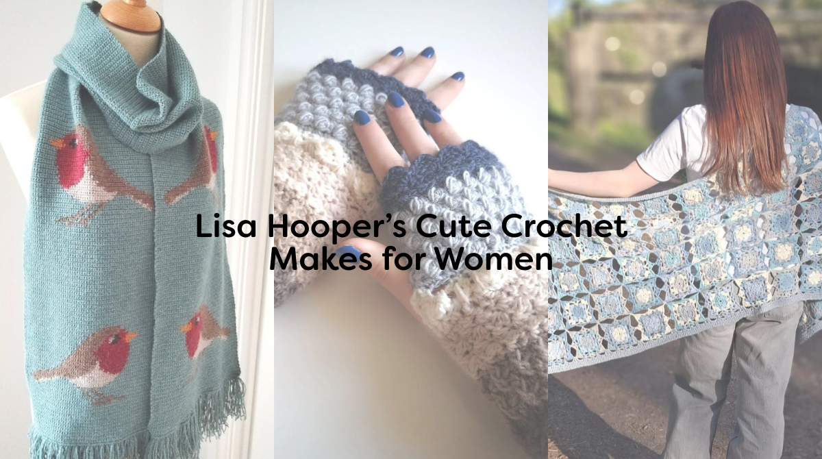 Lisa Hooper’s Cute Crochet Makes for Women
