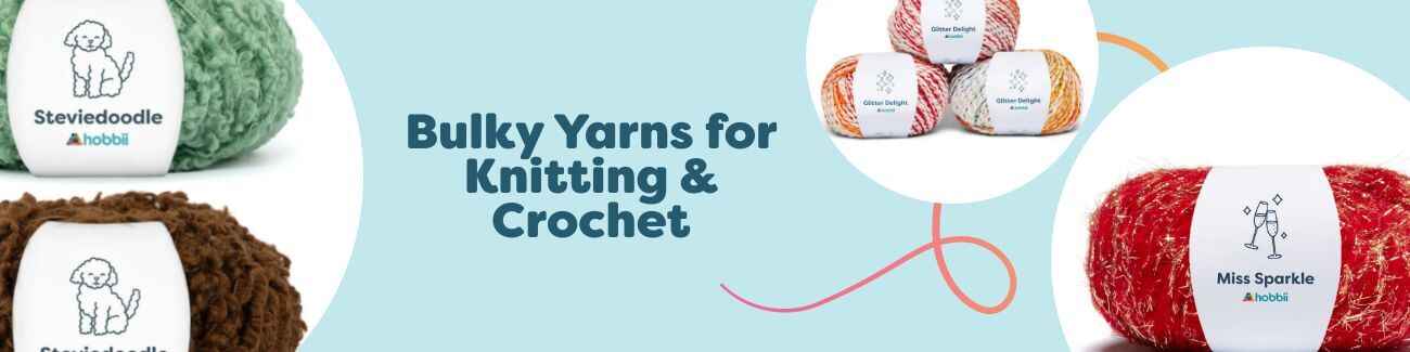 Bulky Yarns for Knitting & Crochet