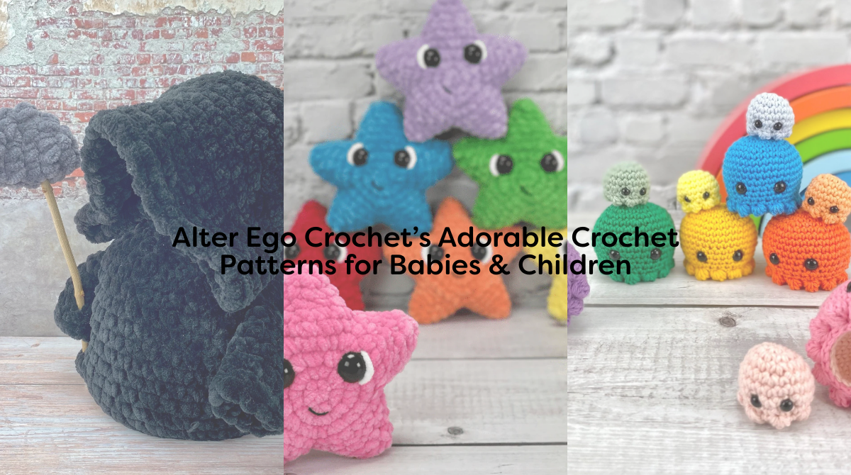 Alter Ego Crochet’s Adorable Crochet Patterns for Babies & Children