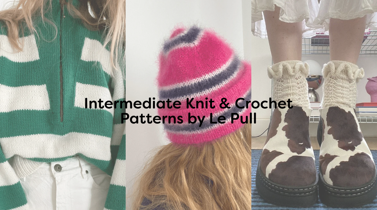 Intermediate Knit & Crochet Patterns by Le Pull