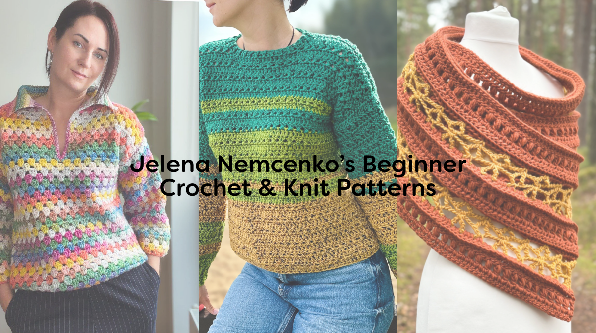 Jelena Nemcenko’s Beginner Crochet & Knit Patterns
