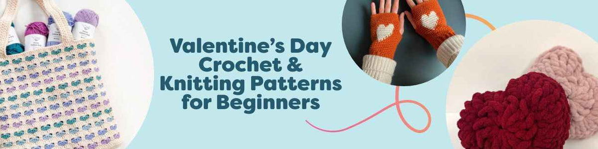 Valentine’s Day Crochet & Knitting Patterns for Beginners
