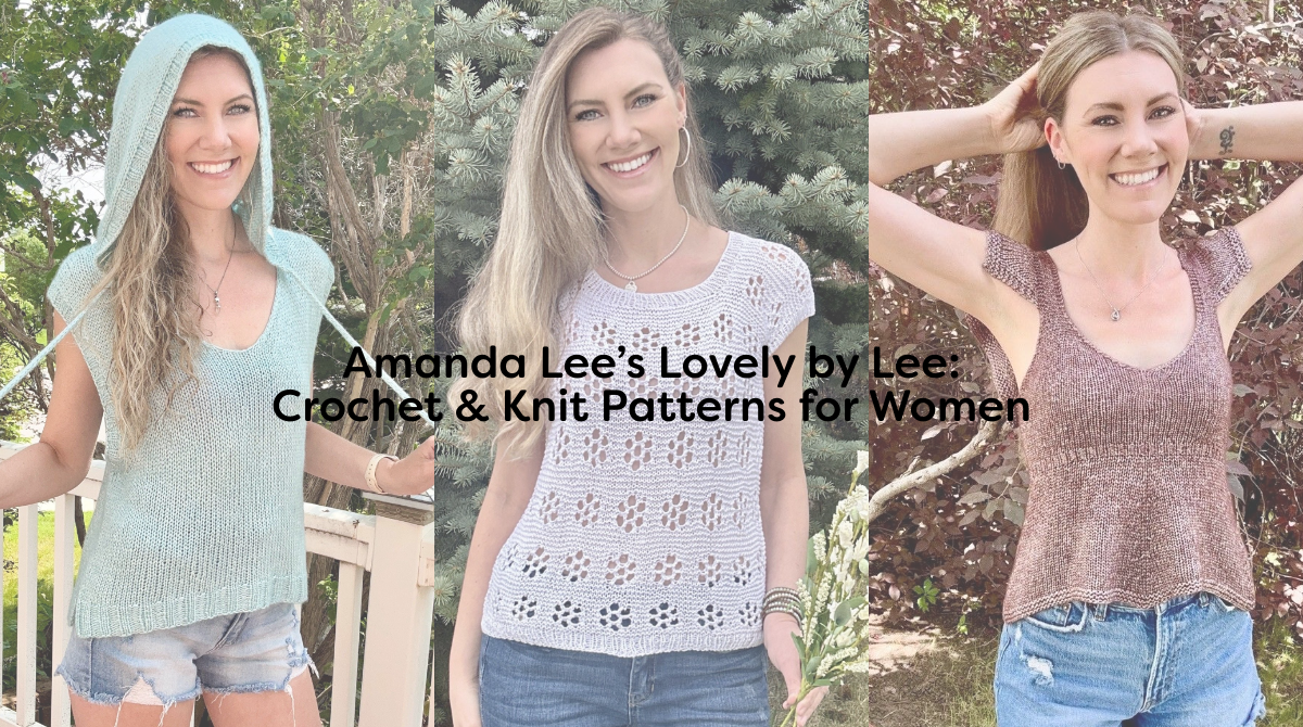 Amanda Lee’s Lovely by Lee: Crochet & Knit Patterns for Women