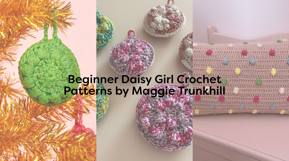 Beginner Daisy Girl Crochet Patterns by Maggie Trunkhill