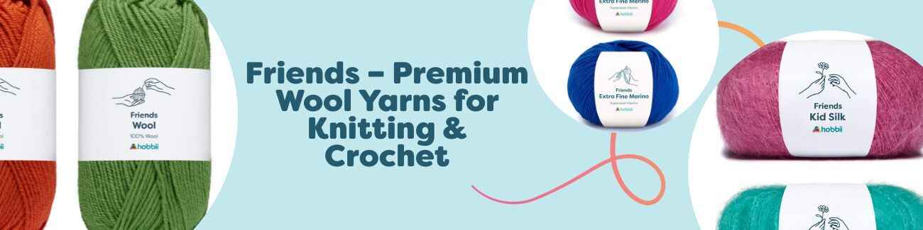 Friends – Premium Wool Yarns for Knitting & Crochet
