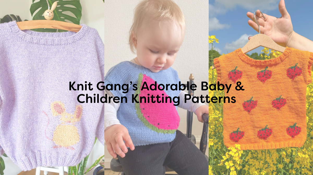 Knit Gang’s Adorable Baby & Children Knitting Patterns