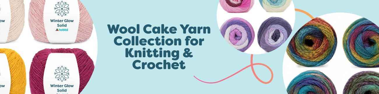 Wool Cake Yarn Collection for Knitting & Crochet
