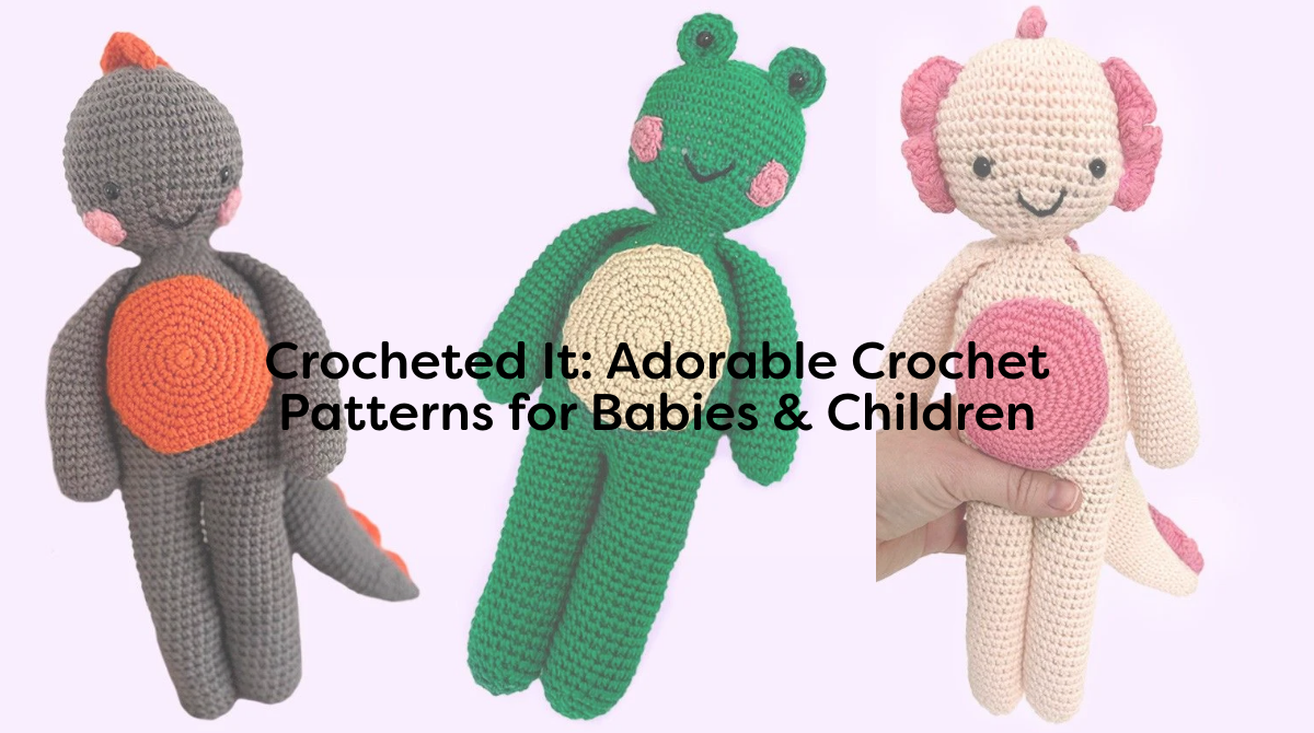 Crocheted It: Adorable Crochet Patterns for Babies & Children