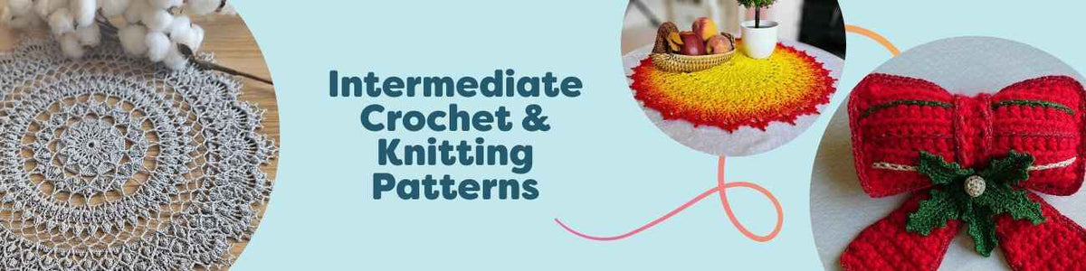 Intermediate Crochet & Knitting Patterns