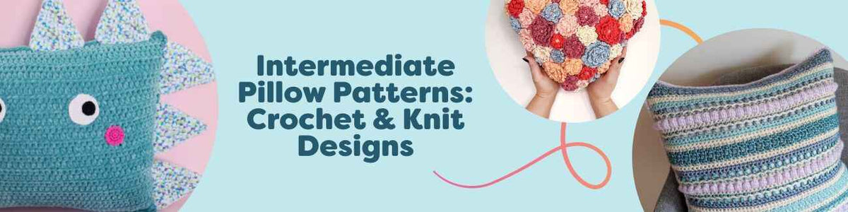 Intermediate Pillow Patterns: Crochet & Knit Designs