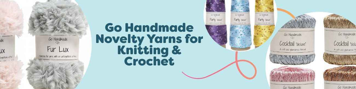 Go Handmade Novelty Yarns for Knitting & Crochet