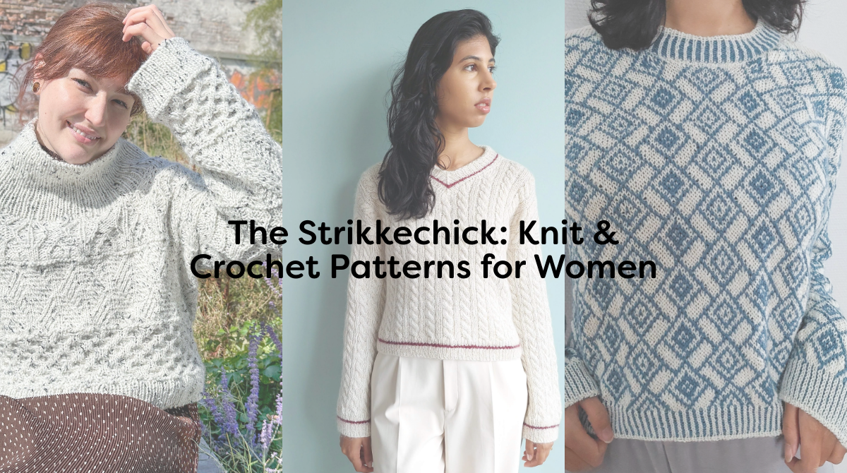 The Strikkechick: Knit & Crochet Patterns for Women