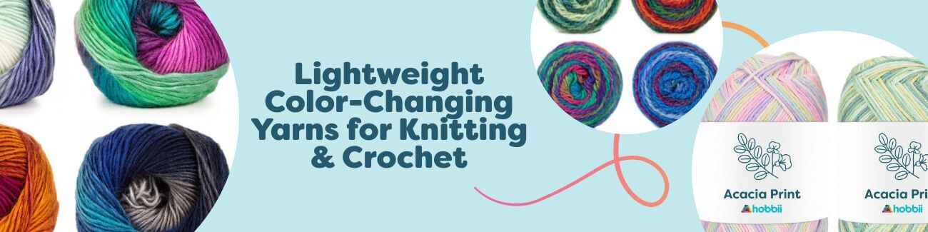 Lightweight Color-Changing Yarns for Knitting & Crochet
