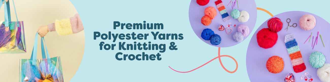 Premium Polyester Yarns for Knitting & Crochet